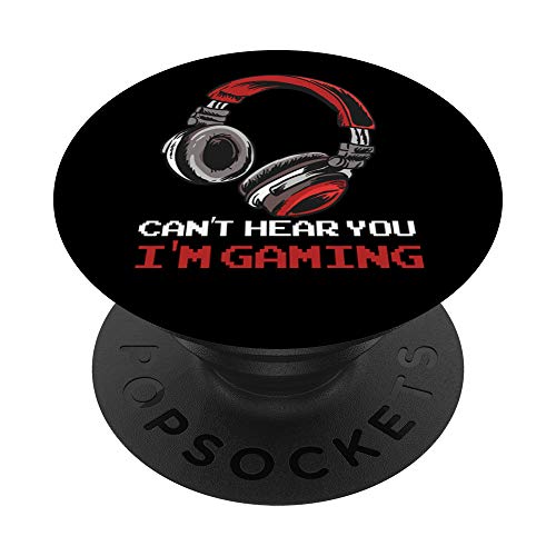 Can t Hear You I m Gaming - Gamer Gift Video Games Online PopSockets Swappable PopGrip