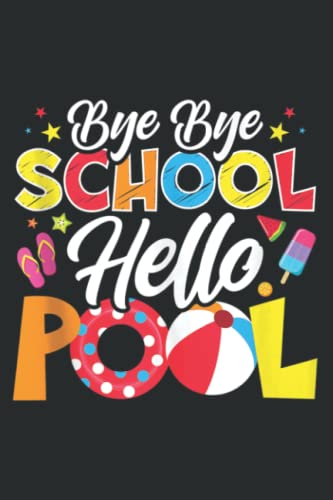 Bye Bye School Hello Pool Teacher Summer: Lined Writing Notebook, White Lined Paper, Journal Notes with 6 x 9 inches, 120 Pages for Memos, Meetings, ... Artists, and Students.