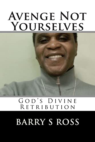 Avenge Not Yourselves: "God's Divine Retribution"