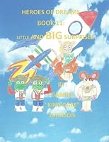 Heroes of Dreams: Little and Big Surprises: Little and Big Surprises 1542756863 Book Cover