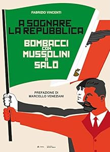 Vedi scheda su Amazon A sognare la Repubblica. Bombacci con Mussolini a Salò