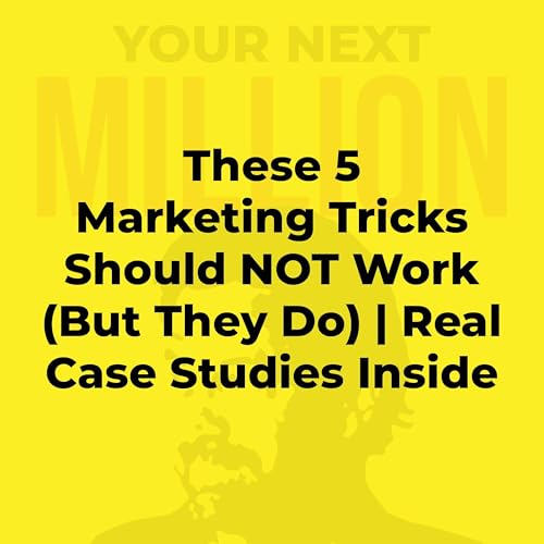 5 Marketing Tricks Should NEVER Work (But They Do) | Real Case Studies Inside