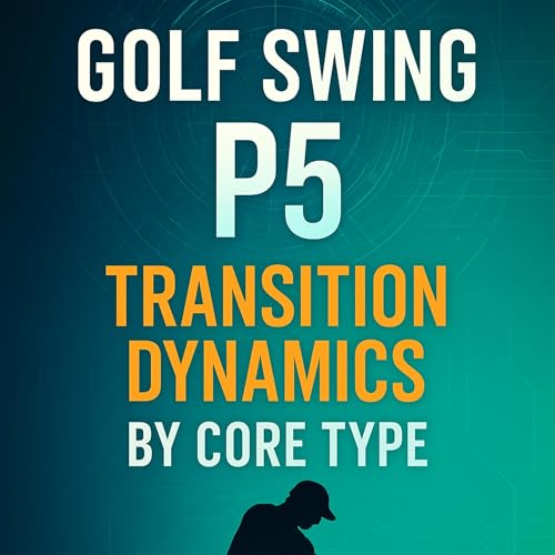 『#380 Golf Swing P5: Transition Dynamics by Core Type』のカバーアート