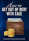 How to Get Out of Debt With Ease (English Edition)