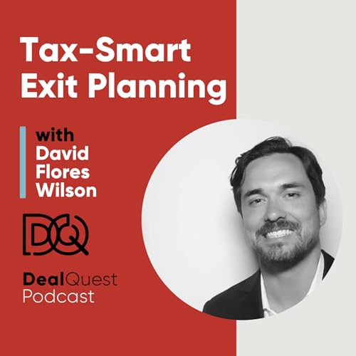 Episode 390: Tax-Smart Exit Planning with David Flores Wilson
