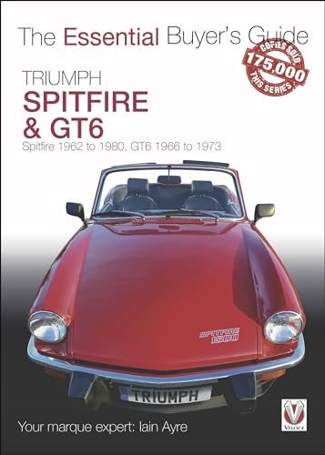 Compare Textbook Prices for Triumph Spitfire and GT6: Spitfire 1962 to 1980, GT6 1966 to 1973 The Essential Buyer's Guide  ISBN 9781787114524 by Ayre, Iain