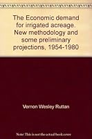 The economic demand for irrigated acreage;: New methodology and some preliminary projections, 1954-1980, B0007DEXNK Book Cover