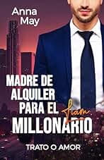 Madre de alquiler para el millonario: trato o amor (Los Malvados Amantes Ricos nº 6)