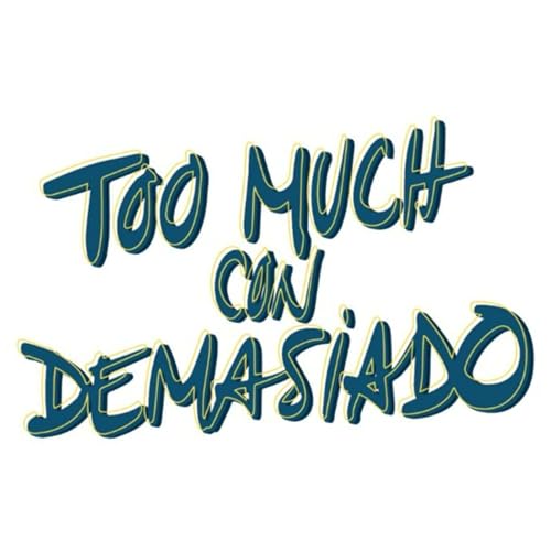 Too Much Con Demasiado Podcast Por Juliana Vasquez arte de portada