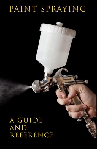 Paint Spraying: a guide and reference