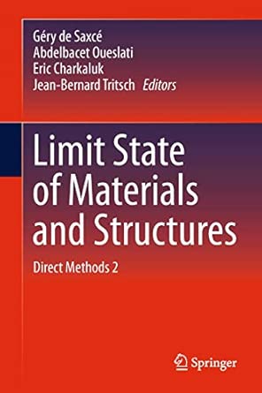 Limit State of Materials and Structures: Direct Methods 2 2013th Edition Limit State of Materials and Structures: Direct Methods 2 2013th Edition book cover