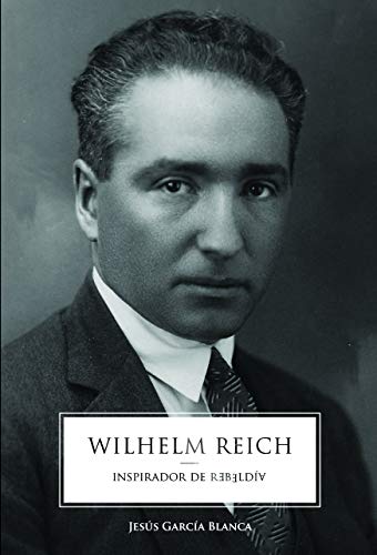 Wilhelm Reich: Inspirador de Rebeldia