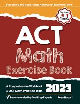 Paperback ACT Math Exercise Book: A Comprehensive Workbook + ACT Math Practice Tests Book