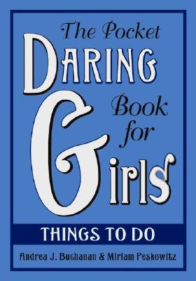 The Pocket Daring Book for Girls: Things to Do B001T39RD8 Book Cover