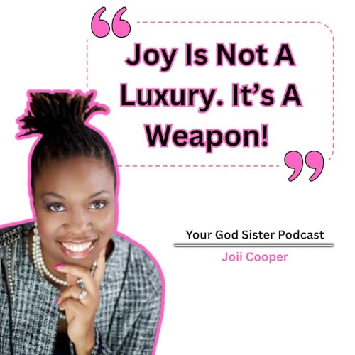 God's Power For Depression and Sadness: Joy Is Not A Luxury, It's A Weapon | EP10