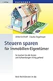 Steuern sparen für Immobilien-Eigentümer: So machen Sie alle Kosten und Aufwendungen geltend (Beck-Rechtsberater im dtv 50760)