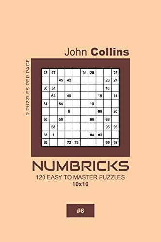 Numbricks - 120 Easy To Master Puzzles 10x10 - 6 (Numbricks Puzzle Book 10x10)