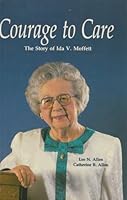 COURAGE TO CARE: THE STORY OF IDA MOFFETT B003SAB94A Book Cover