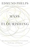 Mass Flourishing: How Grassroots Innovation Created Jobs, Challenge, and Change