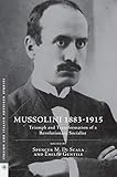 Mussolini 1883-1915: Triumph and Transformation of a Revolutionary Socialist (Italian and Italian American Studies)