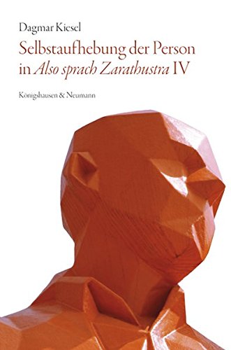Selbstaufhebung der Person in ,Also sprach Zarathustra' IV: Warum die hoeheren Menschen in Zarathustras Hoehle sitzen