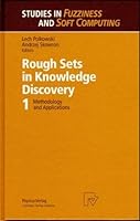 Rough Sets in Knowledge Discovery: Methodology and Applications v. 1 (Studies in Fuzziness & Soft Computing) 379081119X Book Cover
