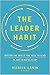 The Leader Habit: Master the Skills You Need to Lead--in Just Minutes a Day