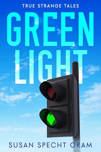 Green Light: True strange tales (Strangers on a Train Series Book 1)