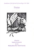 Praise (Foundations of the Spiritual Life According to Ibn Arabi) 095095277X Book Cover
