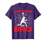 Just Dodge It Bro Dodgeball Player Game ----- T-Shirt