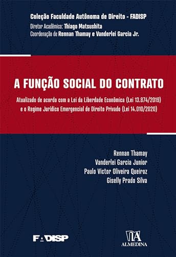 A função social do contrato: atualizado de acordo com a lei da liberdade econômica (lei 13.874/2019) e o regime jurídico emergencial de direito privado (lei 14.010/2020)