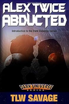 Paperback Alex Twice Abducted: Introduction to the Dark Universe Series Book
