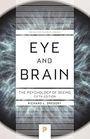 Eye and Brain: The Psychology of Seeing - Fifth Edition (Princeton Science Library Book 38)