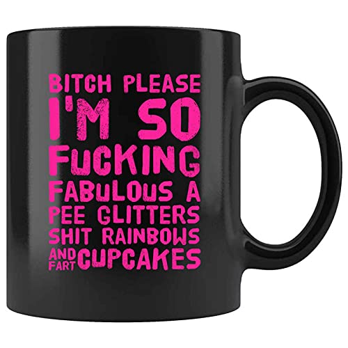 PERRA DIVERTIDA, por favor, soy tan folulada fabulosa, un pis brilla que brilla el arco iris arco iris anpcupcakes presente para cumpleaños, aniversario, veteranos Día 11 Oz Taza de café negro Cover
