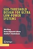 Sub-threshold Design for Ultra Low-Power Systems (Integrated Circuits and Systems)