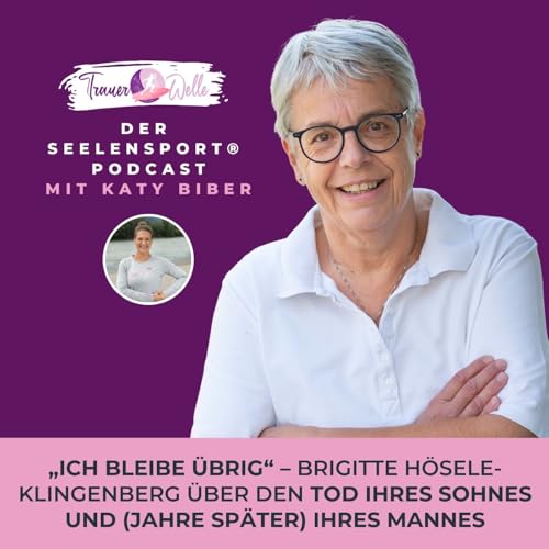 #112 „Ich bleibe übrig“ – Brigitte Hösele-Klingenberg über den Tod ihres Sohnes und (Jahre später) ihres Mannes cover art
