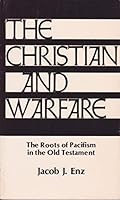 The Christian and Warfare; The Roots of Pacifism in the Old Testament (Christian Peace Shelf Series, 3) 0836116844 Book Cover