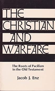 The Christian and Warfare; The Roots of Pacifism in the Old Testament (Christian Peace Shelf Series, 3)