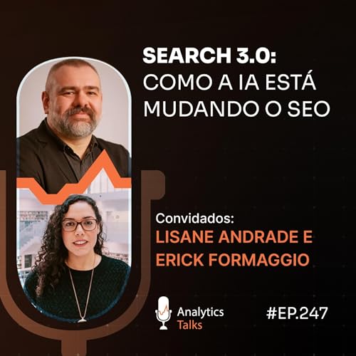 Search 3.0: como a IA est&aacute; mudando o SEO [Analytics Talks EP 247]