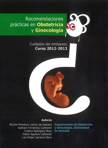 Recomendaciones prácticas en Obstetricia y Ginecología: Cuidados del embarazo. Curso 2010-2011 (Fuera de Colección)