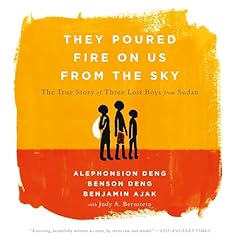 They Poured Fire on Us from the Sky Audiolibro Por Benjamin Ajak, Alephonsion Deng, Benson Deng, Judy A. Bernstein arte de portada