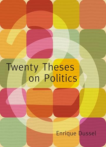 Twenty Theses on Politics (Latin America in Translation)