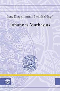 Hardcover Johannes Mathesius (1504-1565): Rezeption Und Verbreitung Der Wittenberger Reformation Durch Predigt Und Exegese [German] Book