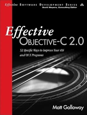 Book cover Effective Objective-C 2.0: 52 Specific Ways to Improve Your IOS and OS X Programs (Effective Software Development)