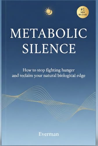Metabolic Silence: How To Stop Fighting Hunger and Gain Your Natural Biological Edge