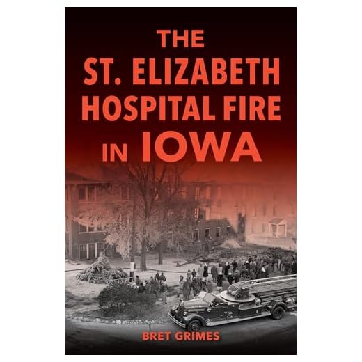 The St. Elizabeth Hospital Fire in Iowa (Disaster)