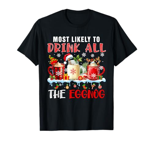 Most Like To Drink All Eggnog Xmas Naughty Santa Drinker T-Shirt
