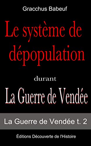 Télécharger Le système de dépopulation durant la Guerre de Vendée (La Guerre de Vendée t. 2) Livre PDF Gratuit
