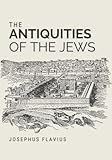  The Antiquities of the Jews: Josephus\'s Book of the History of the Jewish People (Annotated)