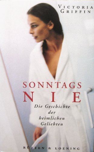  Sonntags nie : die Geschichte der heimlichen Geliebten